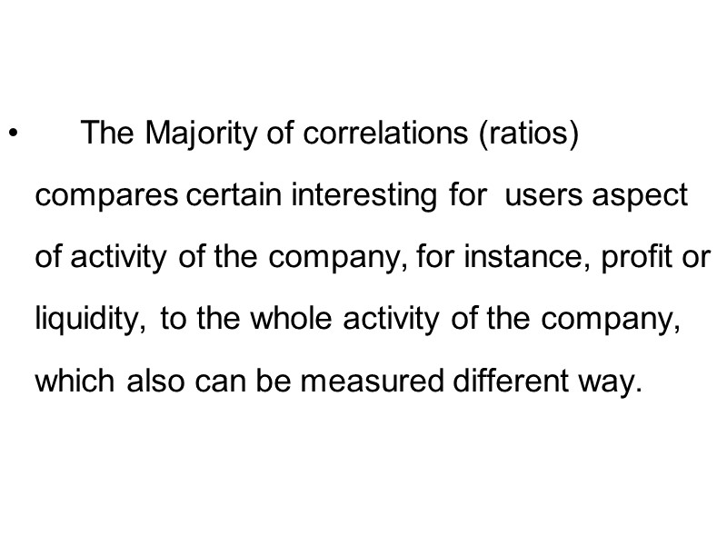 The Majority of correlations (ratios) compares certain interesting for  users aspect of activity